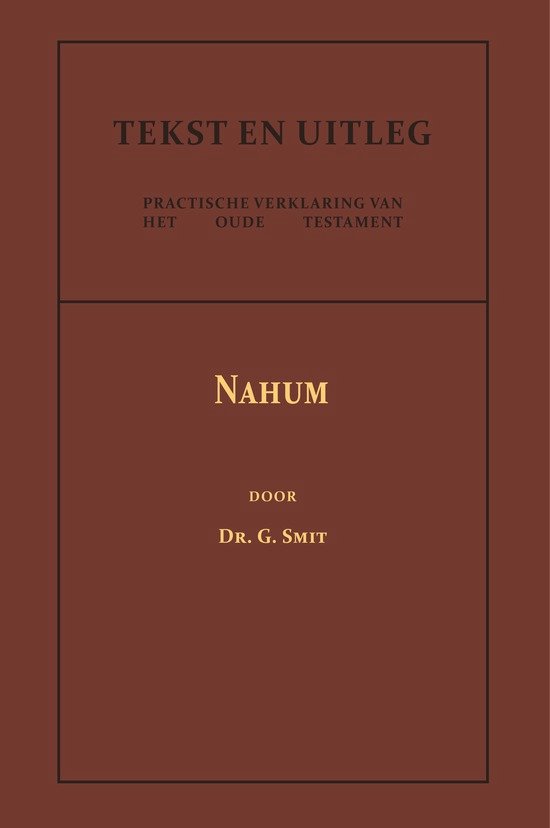 Tekst en Uitleg van het Oude Testament  -   Het Boek van den Profeet Nahum