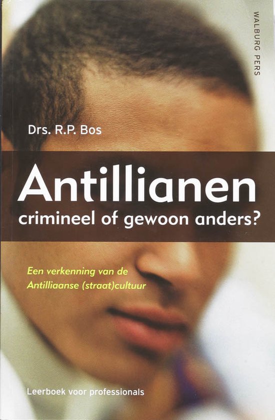 Antillianen: crimineel of gewoon anders?