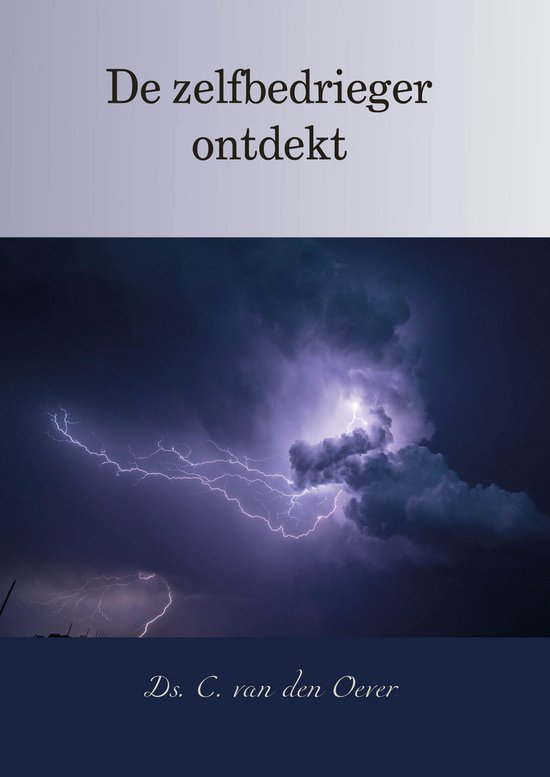 De zelfbedrieger ontdekt en gewaarschuwd, tot onderwijs en behoud zijner ziel.