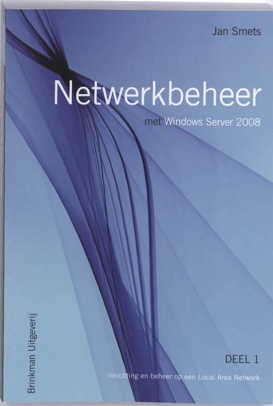 Netwerkbeheer met Windows Server 2008 1 Inrichting en beheer op een Local Area Network