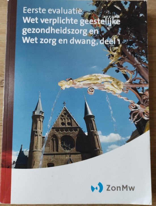 Eerste evaluatie Wet verplichte geestelijke gezondheidszorg en Wet zorg en dwang: Deel 1 – Implementatie en uitvoerbaarheid