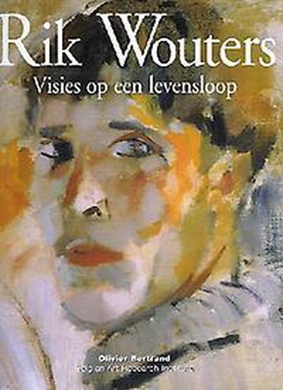 Rik Wouters. Visies op een levensloop