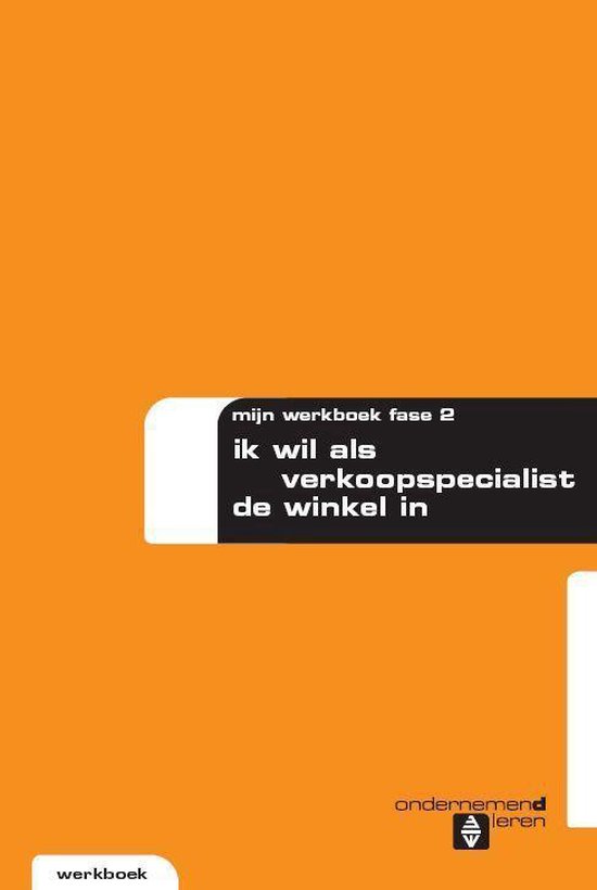 Ondernemend leren - Fase 2 Ik wil als verkoopspecialist de winkel in Werkboek