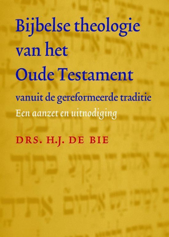 Bijbelse Theologie Van Het Oude Testament Vanuit De Gereformeerde Traditie