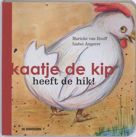 Kaatje de kip heeft de hik!