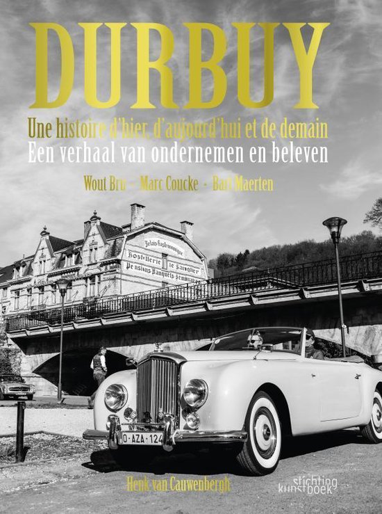 Durbuy. Une histoire d’hier, d’aujourd’hui et de demain. Een verhaal van ondernemen en beleven