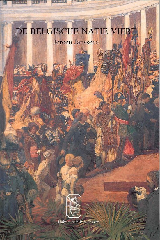 De Belgische natie viert: de Belgische nationale feesten (1830-1914)