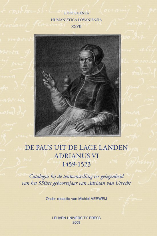 Supplementa Humanistica Lovaniensia XXVII -  Supplementa Humanistica lov aniensia XXVII De paus uit de Lage Landen - Adrianus VI - 1459-1523