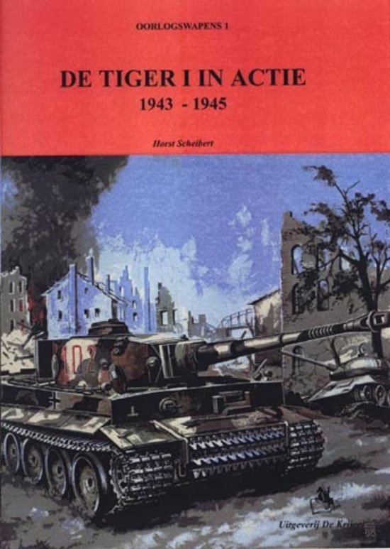 Oorlogswapens 1 -   De Tiger I in actie 1943-1945