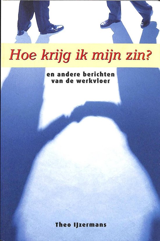 Hoe Krijg Ik Mijn Zin ?