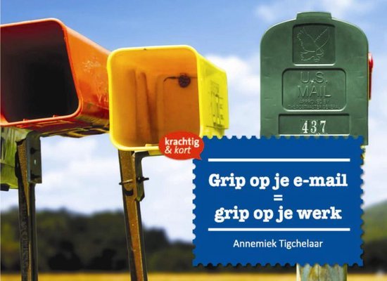 Krachtig & kort  -   Grip op je e-mail = grip op je werk