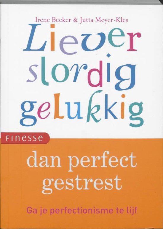 Liever slordig gelukkig dan perfect gestresst