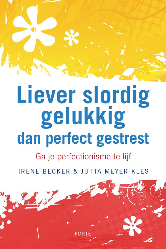 Liever slordig gelukkig dan perfect gestresst