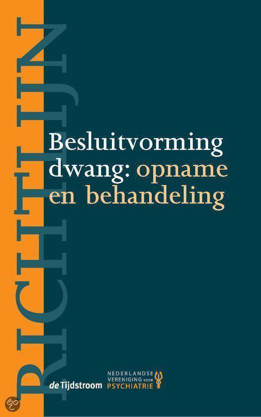 Richtlijn besluitvorming dwang Opname en behandeling