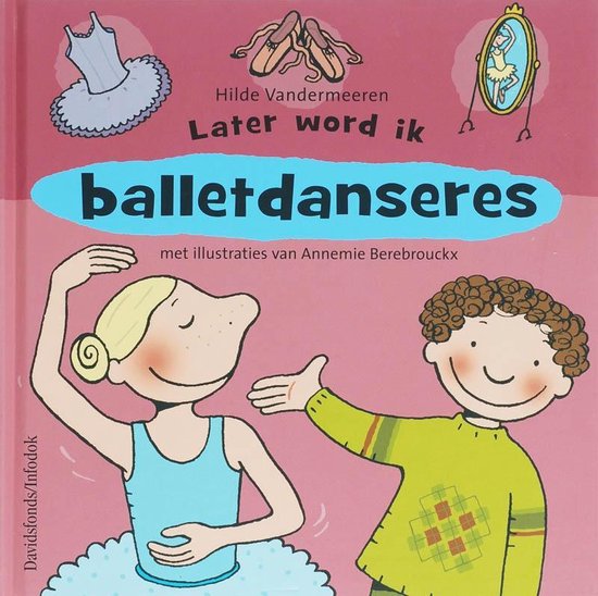 Later word ik ... balletdanseres