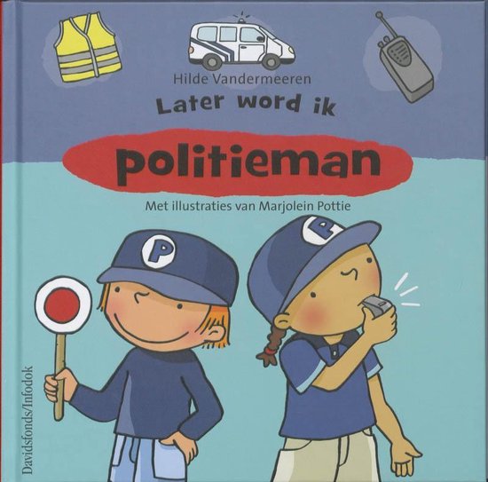 Later word ik...politieagent