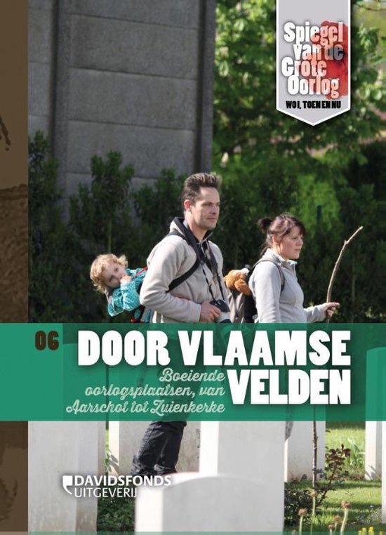 Spiegel van de Grote Oorlog - WOI, toen en nu 6 - Door Vlaamse velden