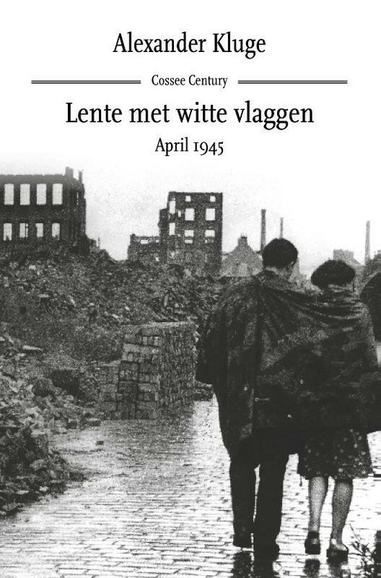 Lente met witte vlaggen. April 1945