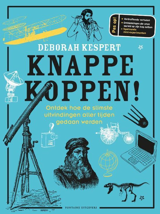 Knappe koppen! Ontdek hoe de slimste uitvindingen aller tijden gedaan werden