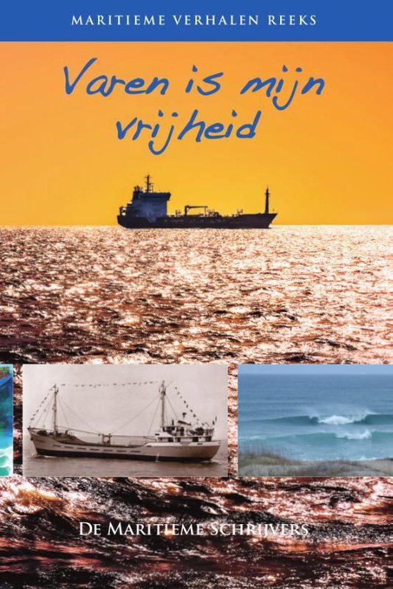 Maritieme verhalen reeks 6 -   Varen is mijn vrijheid