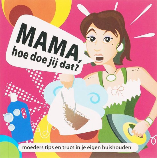 Mama, Hoe Doe Jij Dat?