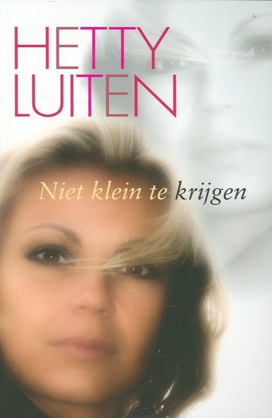 Niet klein te krijgen - Hetty Luiten