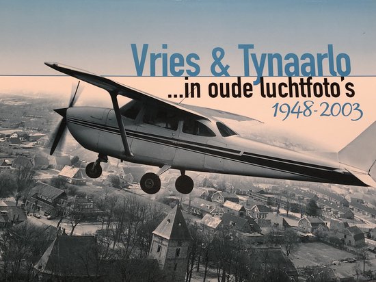 Vries & Tynaarlo in oude luchtfoto's 1948-2003