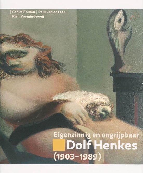 Eigenzinnig En Ongrijpbaar Dolf Henkes