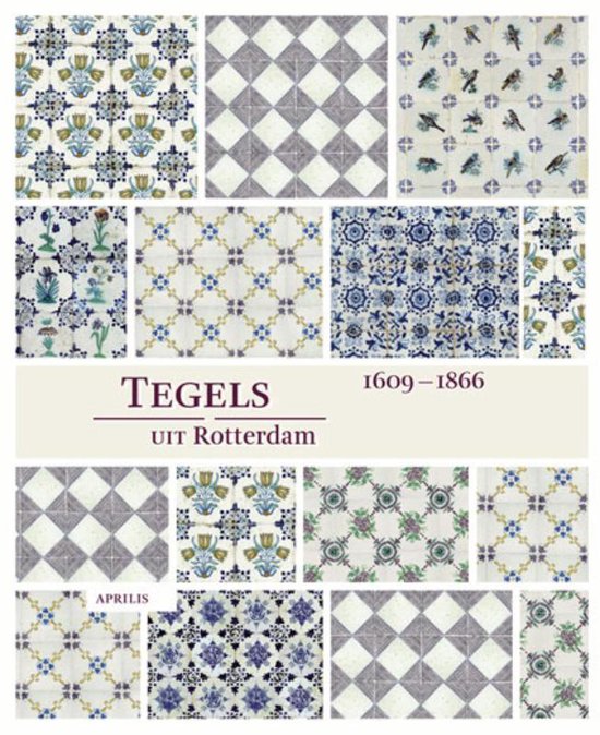 Tegels Uit Rotterdam, Circa 1611 1866