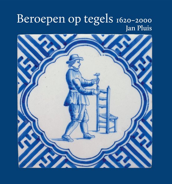 Beroepen op tegels 1620-2000