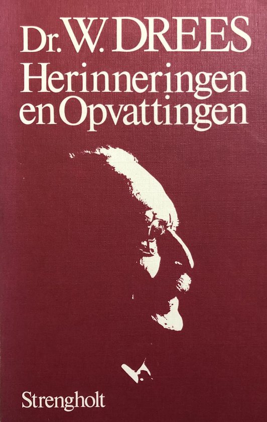 Dr. W. Drees Herinneringen en opvattingen