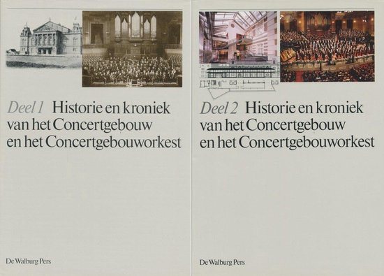 Historie en kroniek van het Concertgebouw en het Concertgebouworkest - 2 delen