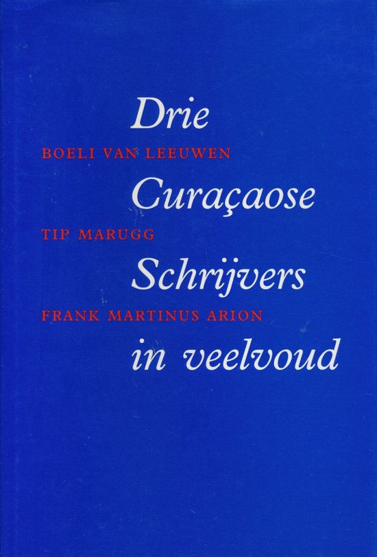 DRIE CURAÇAOSE SCHRIJVERS IN VEELVOUD.