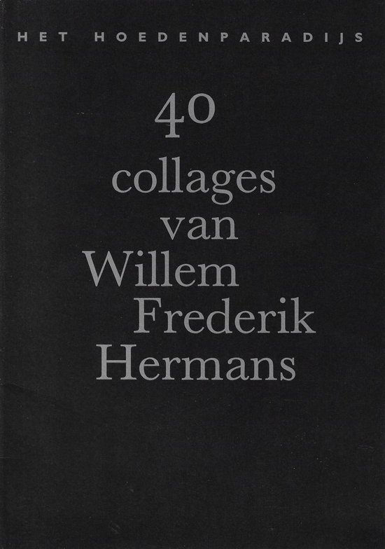 Het hoedenparadijs - 40 collages van Willem Frederik Hermans