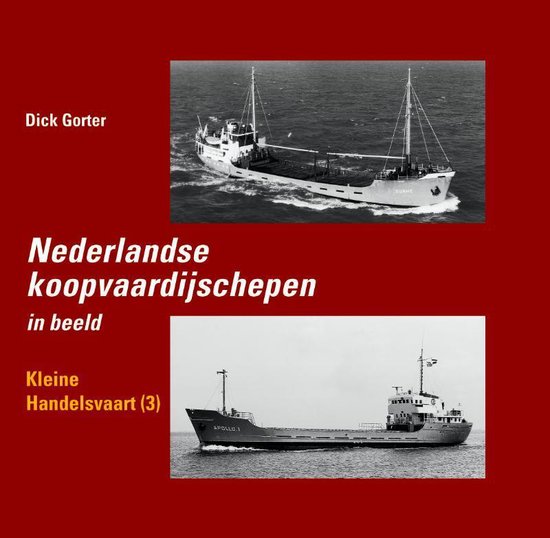 Nederlandse koopvaardijschepen 11 - Nederlandse koopvaardijschepen in beeld Kleine handelsvaart 3