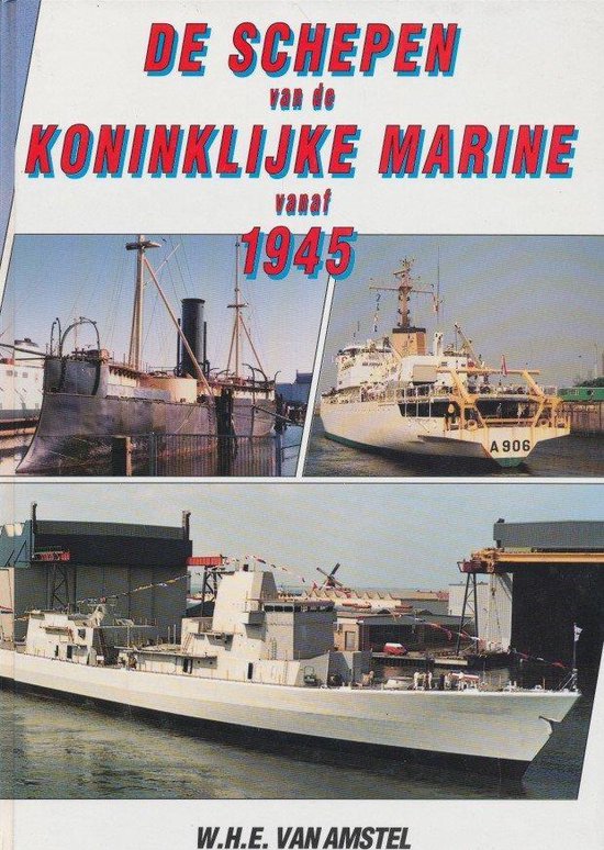 SCHEPEN VAN DE KONINKLIJKE MARINE VANAF 1945