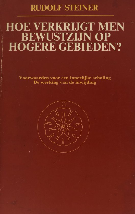 Hoe verkrijgt men bewustzijn op hogere gebieden ? - Rudolf Steiner