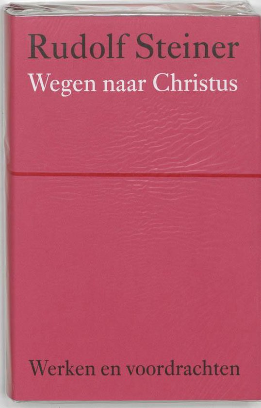 Werken en voordrachten Kernpunten van de antroposofie/Christologie  -   Wegen naar Christus