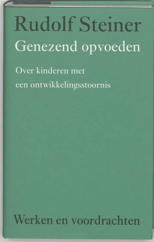 Werken en voordrachten Kernpunten van de antroposofie/Mens- en wereldbeeld - Genezend opvoeden