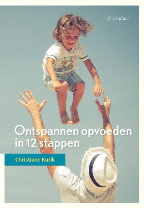 Opgroeien - Ontspannen opvoeden in 12 stappen