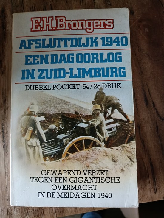 Afsluidijk 1940, een dag oorlog in Zuid-Limburg. - E.H. Brongers.