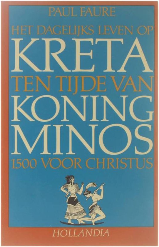 Het dagelijks leven op Kreta ten tijde van koning Minos, 1500 voor Christus