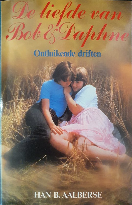 De Liefde van Bob en Daphne. (Ontluikende driften.) - Han B. Aalberse.