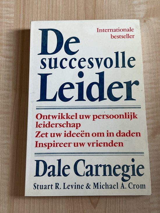 SUCCESVOLLE LEIDER, DE -ontwikkel uw persoonlijk leiderschap, zet uw ideeen om in daden, inspireer uw vrienden