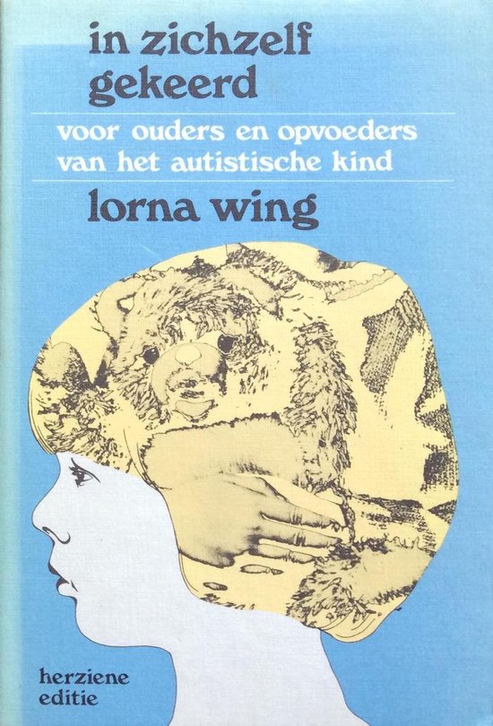 In zichzelf gekeerd: voor ouders en opvoeders van het autistische kind