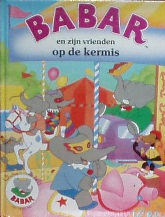 Babar en zyn vrienden op de kermis