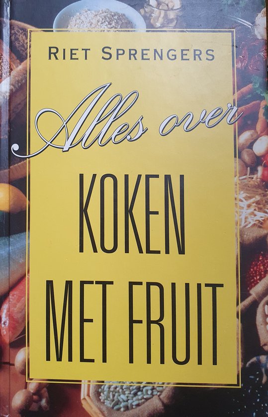 Alles over koken met fruit - R. Sprengers