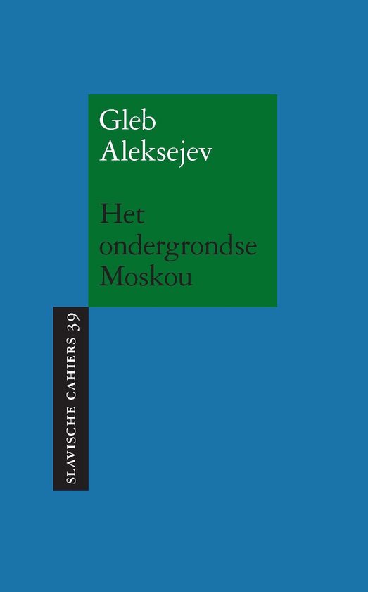 Slavische Cahiers 39 -   Het ondergrondse Moskou