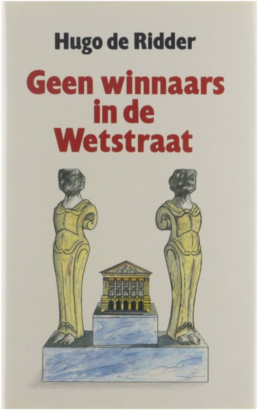 Geen winnaars in de wetstraat - De keien van de Wetstraat - Sire, geef me honderd dagen - Hugo de Ridder