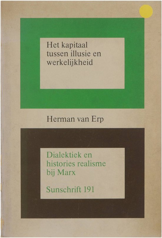 Het kapitaal tussen illusie en werkelijkheid : dialektische begripsontwikkeling en historisch realisme in Marx' analyse van het kapitalisme